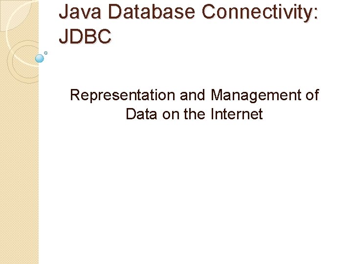 Java Database Connectivity: JDBC Representation and Management of Data on the Internet 