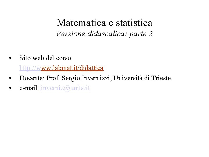 Matematica e statistica Versione didascalica: parte 2 • • • Sito web del corso