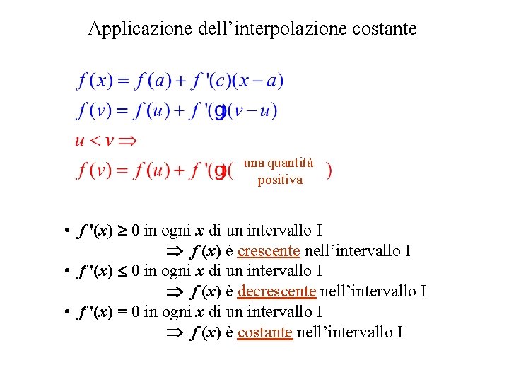 Applicazione dell’interpolazione costante una quantità positiva • f '(x) 0 in ogni x di