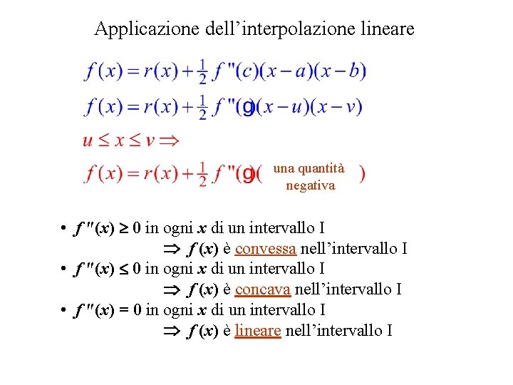 Applicazione dell’interpolazione lineare una quantità negativa • f "(x) 0 in ogni x di