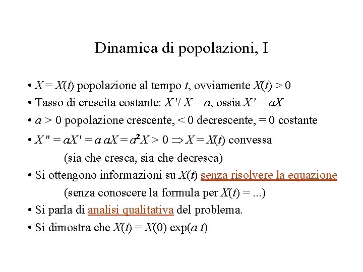 Dinamica di popolazioni, I • X = X(t) popolazione al tempo t, ovviamente X(t)