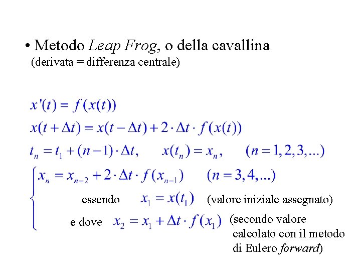  • Metodo Leap Frog, o della cavallina (derivata = differenza centrale) essendo e