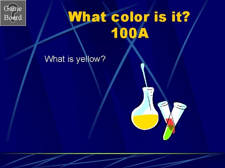 Game Board What color is it? 100 A What is yellow? 