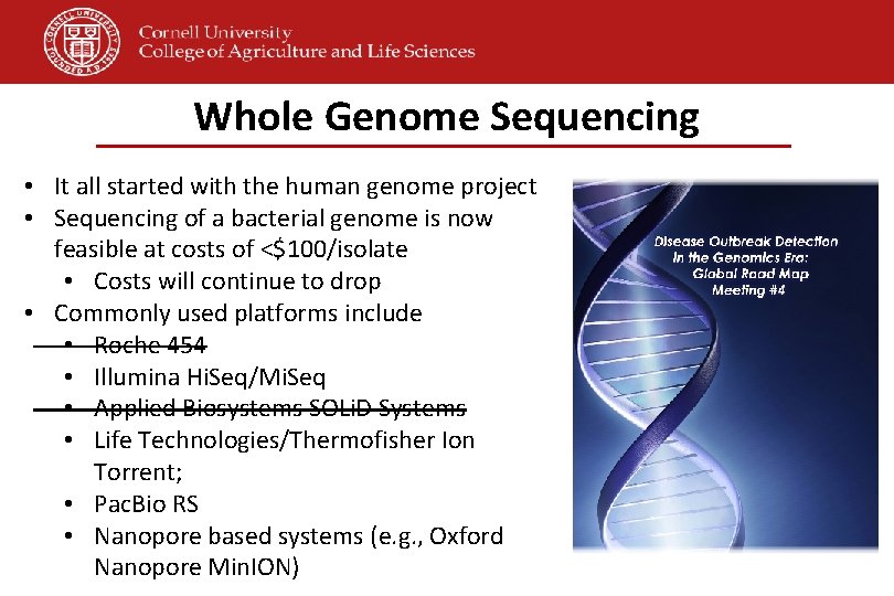 Whole Genome Sequencing • It all started with the human genome project • Sequencing