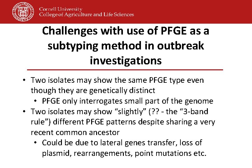 Challenges with use of PFGE as a subtyping method in outbreak investigations • Two