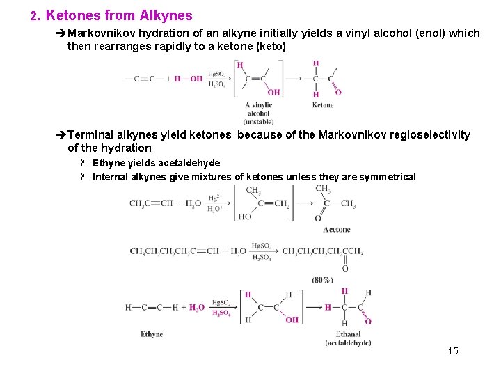 2. Ketones from Alkynes èMarkovnikov hydration of an alkyne initially yields a vinyl alcohol