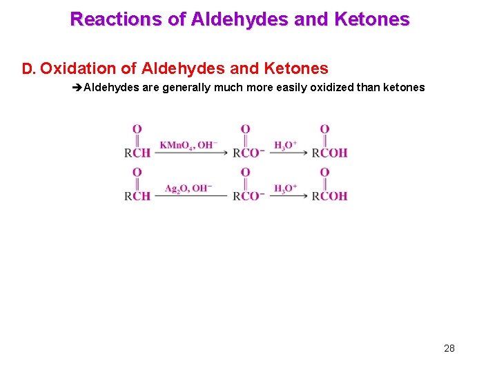 Reactions of Aldehydes and Ketones D. Oxidation of Aldehydes and Ketones èAldehydes are generally