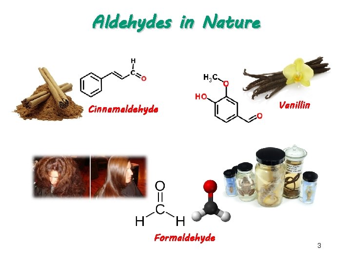 Aldehydes in Nature Cinnamaldehyde Formaldehyde Vanillin 3 