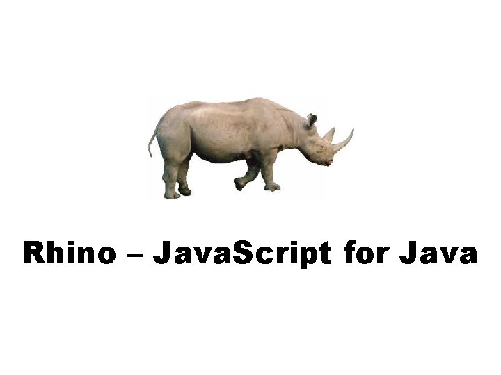 Rhino – Java. Script for Java 