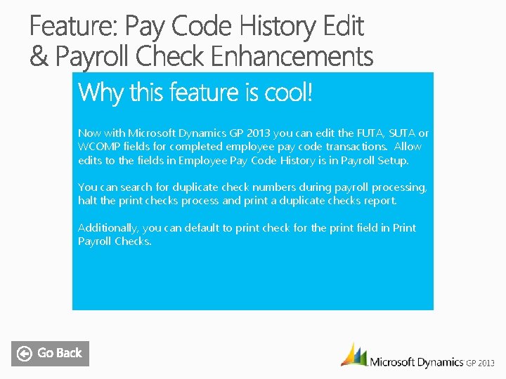 Now with Microsoft Dynamics GP 2013 you can edit the FUTA, SUTA or WCOMP