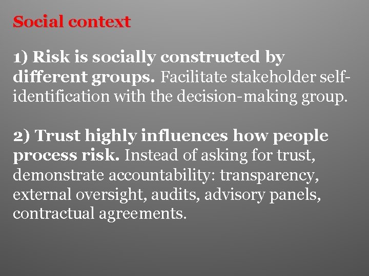 Social context 1) Risk is socially constructed by different groups. Facilitate stakeholder selfidentification with