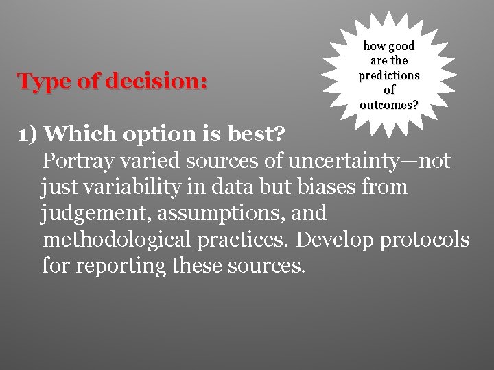 Type of decision: how good are the predictions of outcomes? 1) Which option is