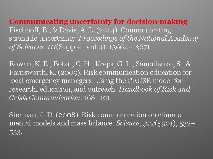 Communicating uncertainty for decision-making Fischhoff, B. , & Davis, A. L. (2014). Communicating scientific