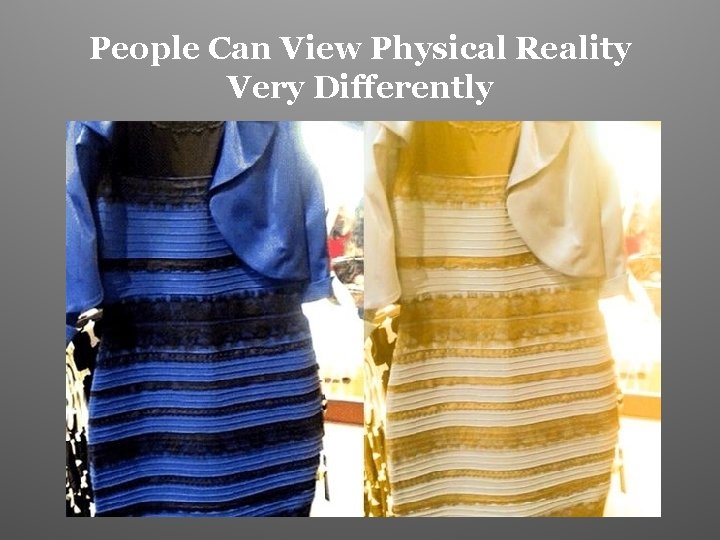 People Can View Physical Reality Very Differently 