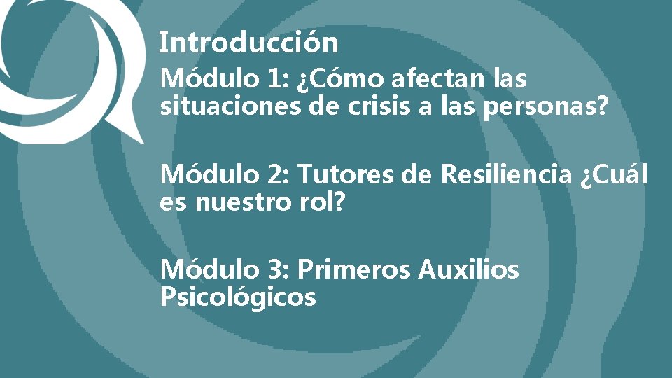 Introducción Módulo 1: ¿Cómo afectan las situaciones de crisis a las personas? Módulo 2: