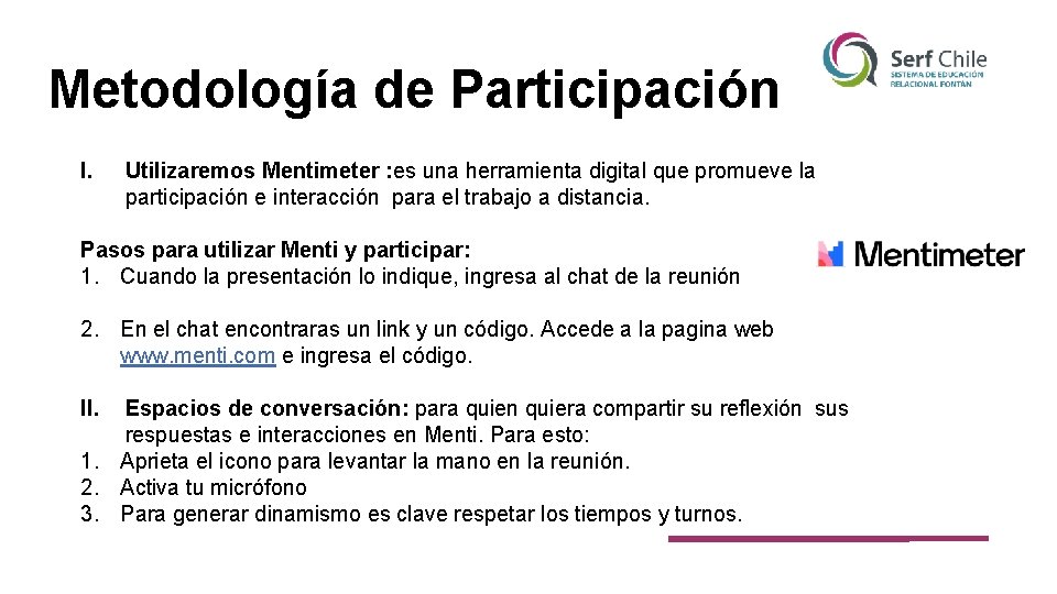 Metodología de Participación I. Utilizaremos Mentimeter : es una herramienta digital que promueve la