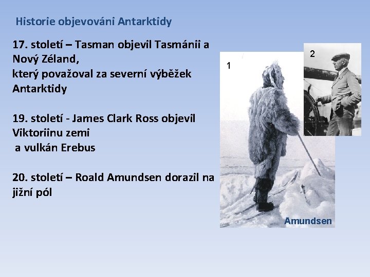 Historie objevováni Antarktidy 17. století – Tasman objevil Tasmánii a Nový Zéland, který považoval