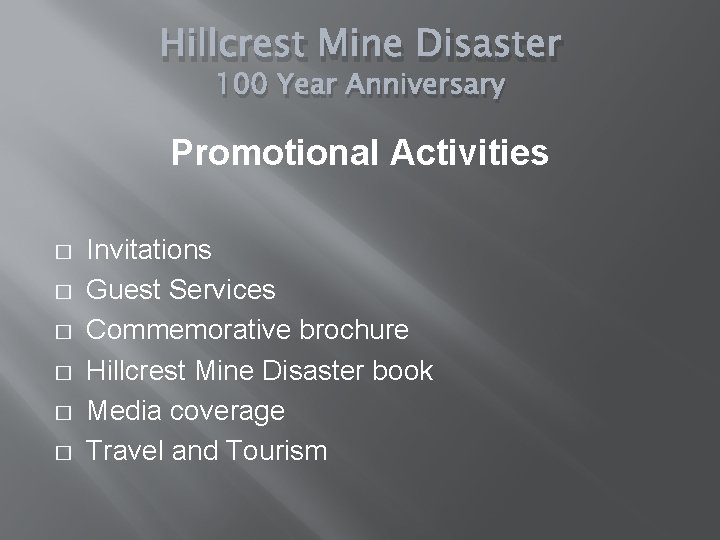 Hillcrest Mine Disaster 100 Year Anniversary Promotional Activities � � � Invitations Guest Services