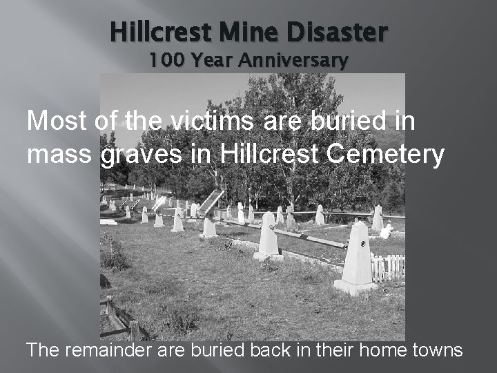 Hillcrest Mine Disaster 100 Year Anniversary Most of the victims are buried in mass