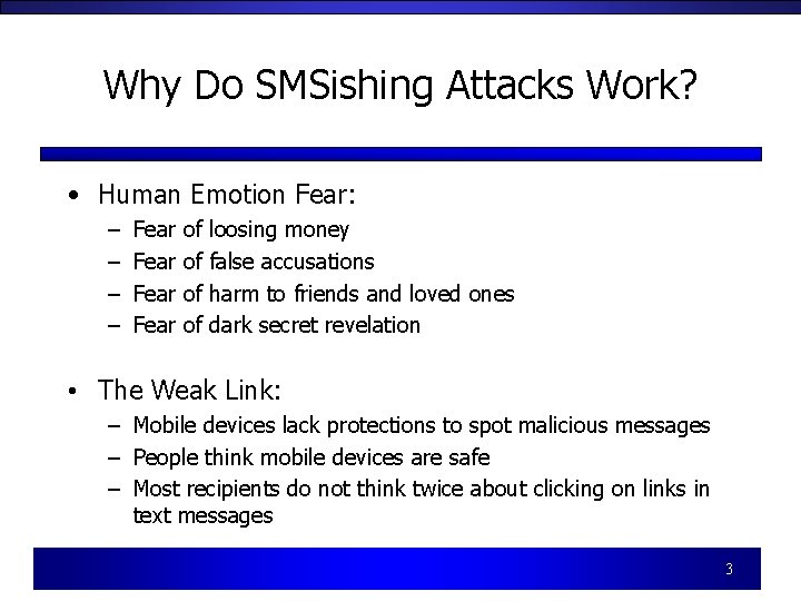 Why Do SMSishing Attacks Work? • Human Emotion Fear: – – Fear of of