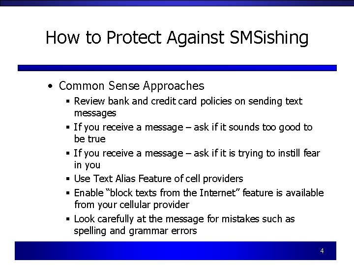 How to Protect Against SMSishing • Common Sense Approaches § Review bank and credit