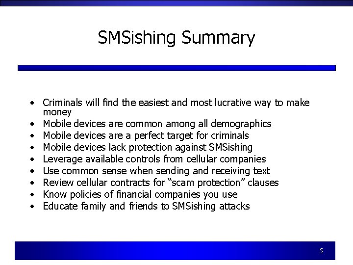 SMSishing Summary • Criminals will find the easiest and most lucrative way to make