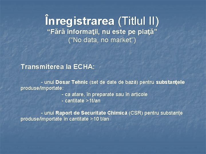 Înregistrarea (Titlul II) “Fără informaţii, nu este pe piaţă” (“No data, no market”) Transmiterea