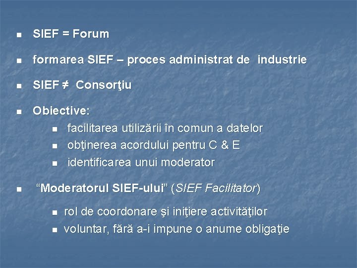 n SIEF = Forum n formarea SIEF – proces administrat de industrie n SIEF