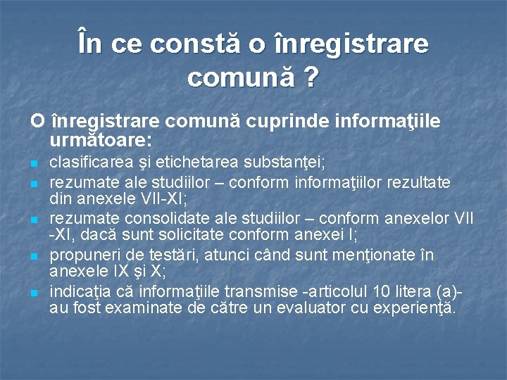 În ce constă o înregistrare comună ? O înregistrare comună cuprinde informaţiile următoare: n