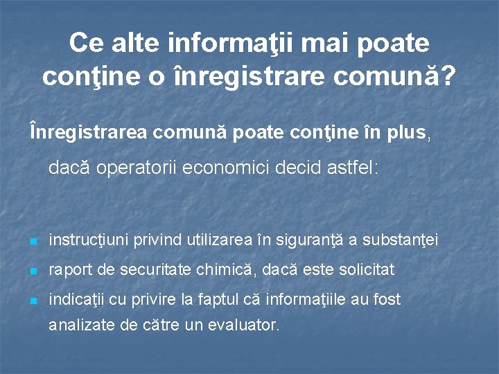 Ce alte informaţii mai poate conţine o înregistrare comună? Înregistrarea comună poate conţine în