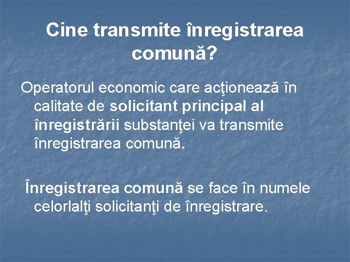 Cine transmite înregistrarea comună? Operatorul economic care acţionează în calitate de solicitant principal al