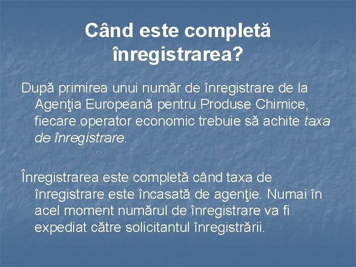 Când este completă înregistrarea? După primirea unui număr de înregistrare de la Agenţia Europeană