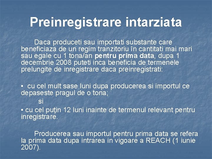 Preinregistrare intarziata Daca produceti sau importati substante care beneficiaza de un regim tranzitoriu în