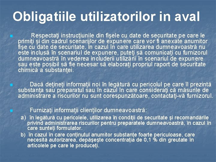 Obligatiile utilizatorilor in aval n Respectaţi instrucţiunile din fişele cu date de securitate pe