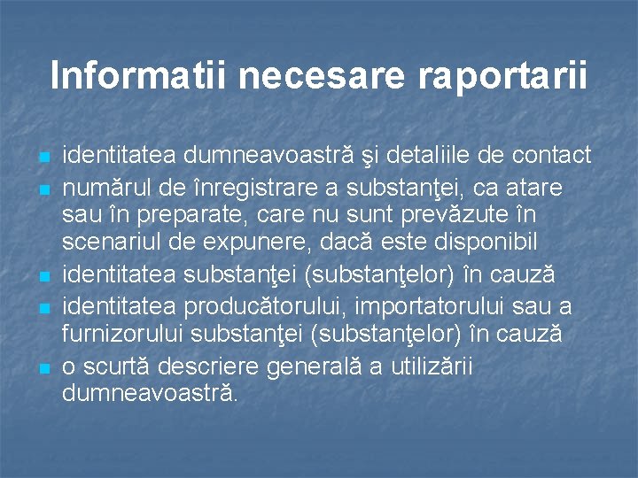 Informatii necesare raportarii n n n identitatea dumneavoastră şi detaliile de contact numărul de