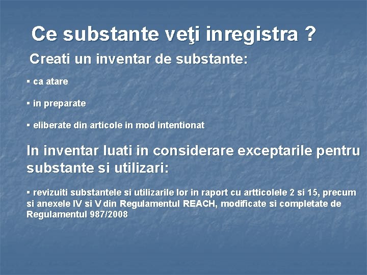 Ce substante veţi inregistra ? Creati un inventar de substante: § ca atare §