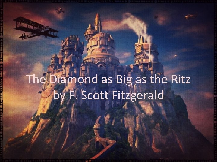 The Diamond as Big as the Ritz by F. Scott Fitzgerald 