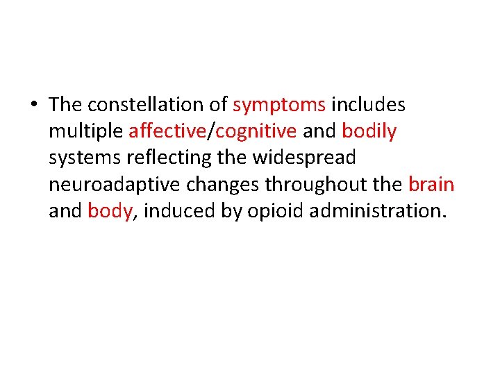  • The constellation of symptoms includes multiple affective/cognitive and bodily systems reflecting the