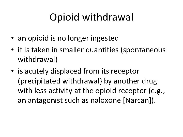 Opioid withdrawal • an opioid is no longer ingested • it is taken in