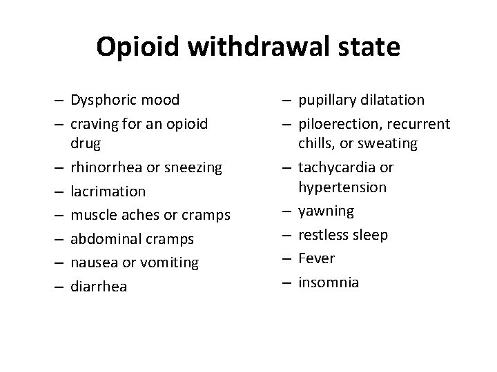 Opioid withdrawal state – Dysphoric mood – craving for an opioid drug – rhinorrhea