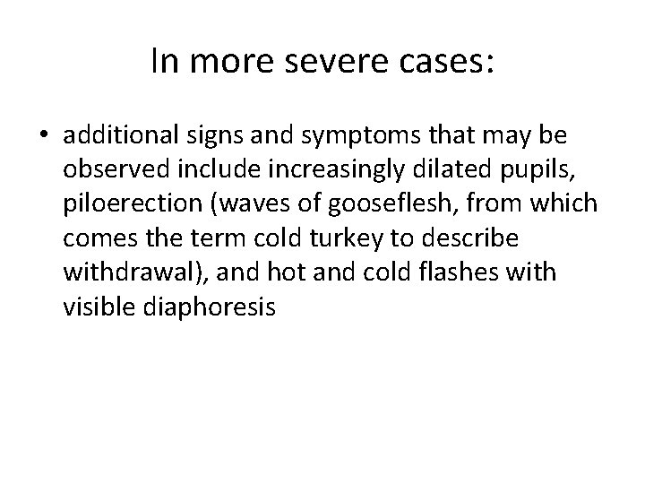 In more severe cases: • additional signs and symptoms that may be observed include