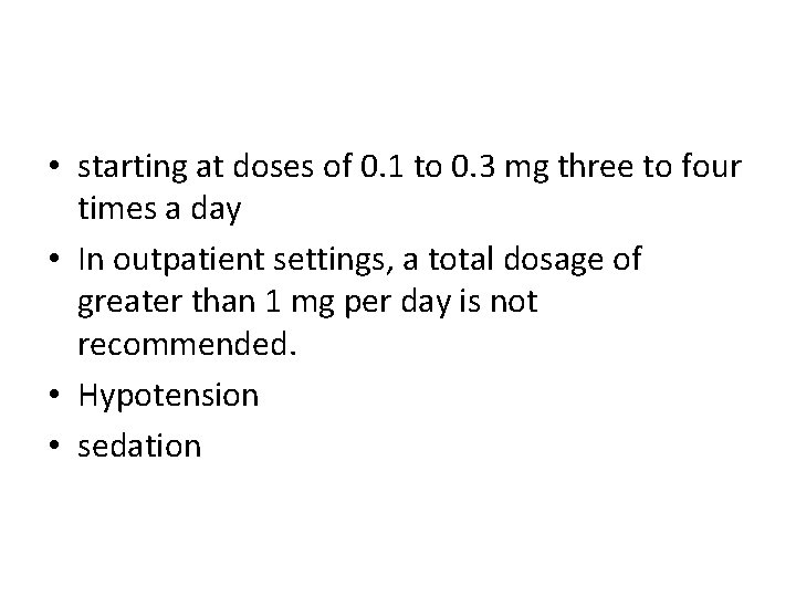  • starting at doses of 0. 1 to 0. 3 mg three to