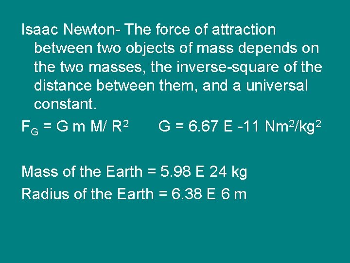 Isaac Newton- The force of attraction between two objects of mass depends on the