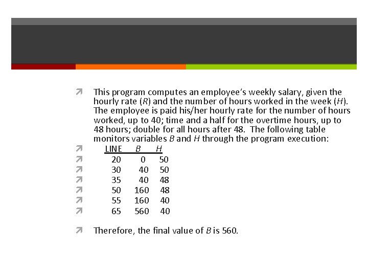  This program computes an employee’s weekly salary, given the hourly rate (R) and