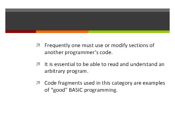  Frequently one must use or modify sections of another programmer’s code. It is