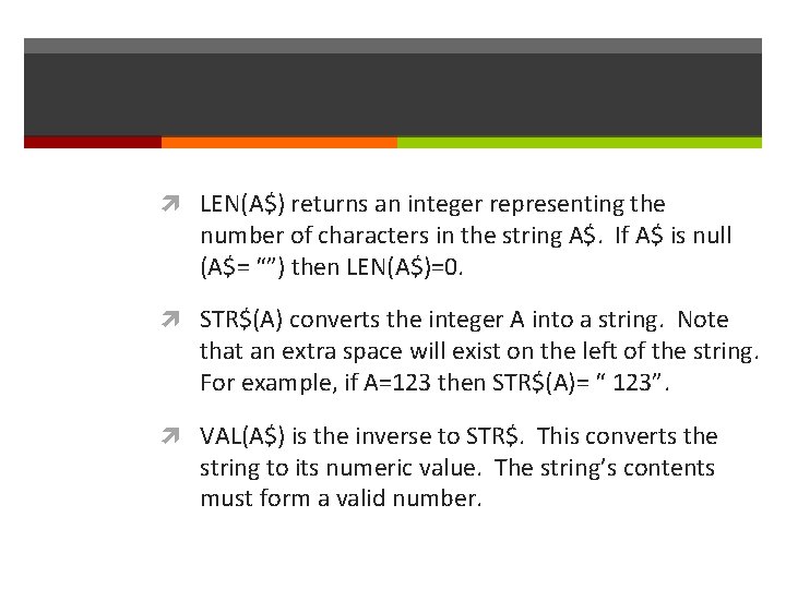  LEN(A$) returns an integer representing the number of characters in the string A$.