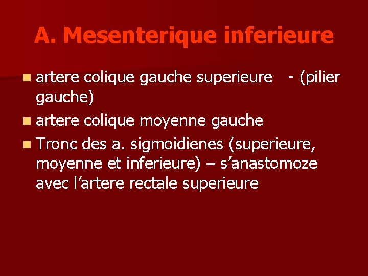 A. Mesenterique inferieure n artere colique gauche superieure - (pilier gauche) n artere colique