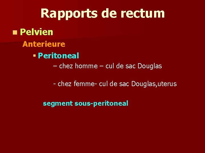 Rapports de rectum n Pelvien Anterieure § Peritoneal – chez homme – cul de