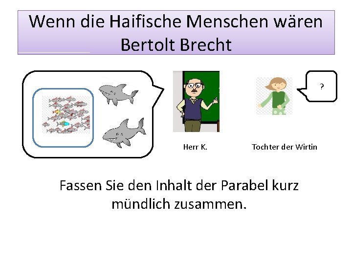 Brecht Wenn Die Haifische Menschen Wären Text Wenn die Haifische Menschen wren Bertolt Brecht Herr
