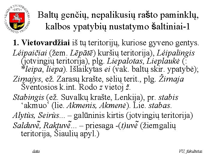 Baltų genčių, nepalikusių rašto paminklų, kalbos ypatybių nustatymo šaltiniai-1 1. Vietovardžiai iš tų teritorijų, Baltų genčių, nepalikusių rašto paminklų, kalbos ypatybių nustatymo šaltiniai-1 1. Vietovardžiai iš tų teritorijų,